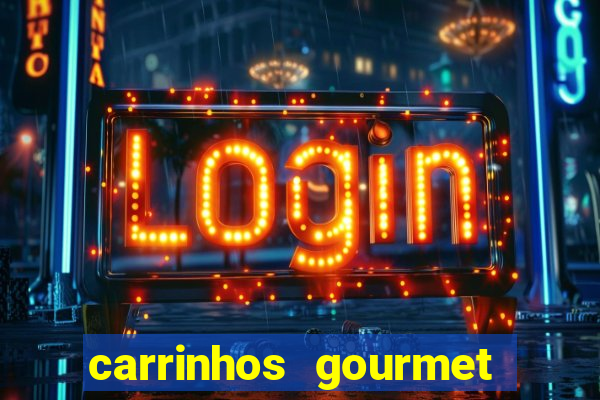 carrinhos gourmet para festas